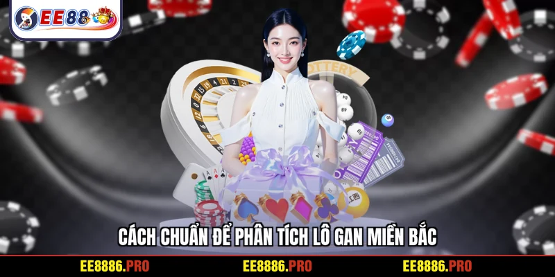 Cách chuẩn để phân tích lô gan miền Bắc